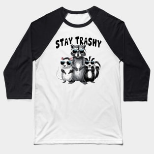 Stay trashy - raccoon Opossum skunk Baseball T-Shirt